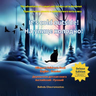 Title: It's Cold Outside! / На улице холодно!: A bilingual cat adventure and forest animal story for kids / Двуязычная, Author: Belinda Chavremootoo