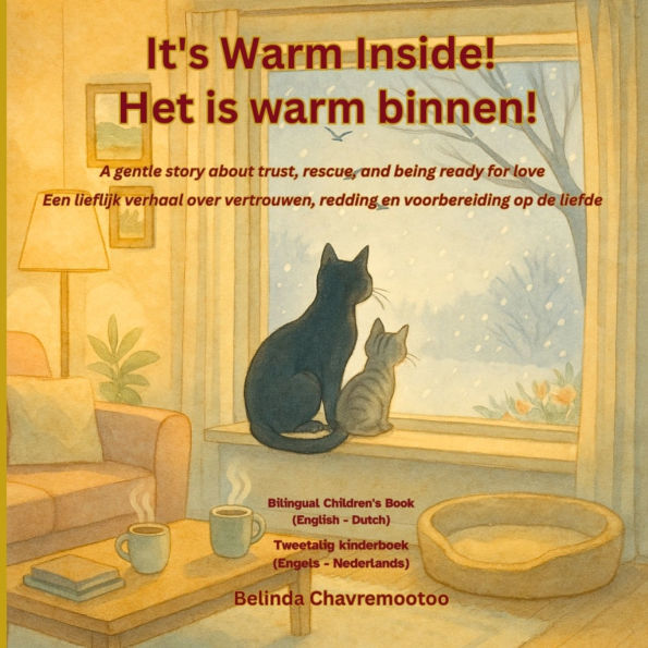 It's warm inside! / Het is warm binnen!: A bilingual children's story about kindness and trust with a winter cat rescue and pet adoption / Een tweetalig kinderboek over vriendelijkheid en vertrouwen met een winterkattenredding en huisdieradoptie