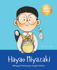 Title: Hayao Miyazaki: Bilingual Vietnamese-English Children's Biography Book (Written in Vietnamese and English), Author: Yeonsil Yoo