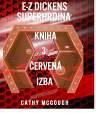 Title: E-Z DICKENS SUPERHRDINA KNIHA 3 SLOVAK EDITION: CERVENÁ IZBA, Author: Cathy McGough