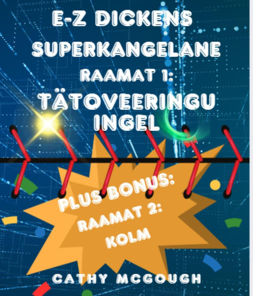 E-Z DICKENS SUPERKANGELANE RAAMAT 1 JA 2 ESTONIAN EDITION: TÄTOVEERINGU INGEL: KOLM