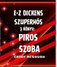 Title: E-Z DICKENS SZUPERHOS 3 KÖNYV HUNGARIAN EDITION: PIROS SZOBA, Author: Cathy McGough