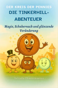 Title: Die Tinkerhill-Abenteuer: Magie, Schabernack und glänzende Veränderung, Author: Belinda Chavremootoo