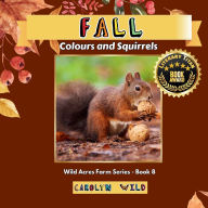 Title: Fall: Colour and Squirrels, Author: Carolyn Wild