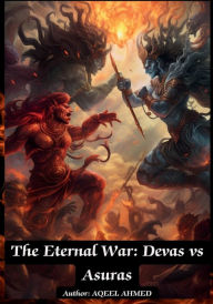 Title: The Eternal War: Devas vs. Asuras:, Author: Aqeel Ahmed