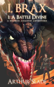 Title: I, Brax: A Battle Divine, Author: Arthur Slade
