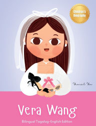 Title: Vera Wang: Bilingual Tagalog-English Children's Biography Book Kids' Book About Courage and Resilience, Author: Yeonsil Yoo