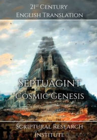 Title: Septuagint - Cosmic Genesis, Author: Scriptural Research Institute