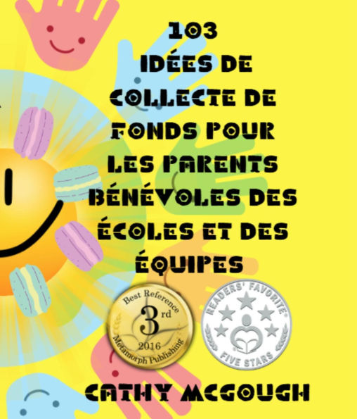 103 IDÉES DE COLLECTE DE FONDS POUR LES PARENTS BÉNÉVOLES DES ÉCOLES ET DES ÉQUIPES FRENCH EDITION