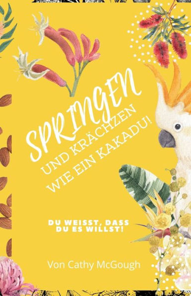 Springen Und Krï¿½chzen Wie Ein Kakadu! German Edition Buch 7