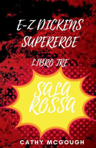 Title: E-Z Dickens Supereroe Libro Tre: Sala Rossa, Author: Cathy McGough