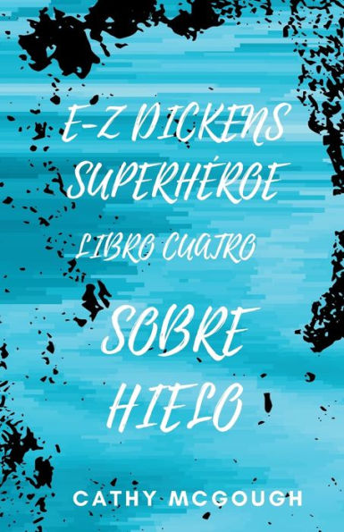 E-Z Dickens Superhï¿½roe Libro 4 Spanish Edition: Sobre Hielo