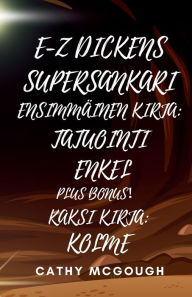 Title: E-Z Dickens Supersankari Kirjat Yksi Ja Kaksi: Tatuointi Enkeli: Kolme, Author: Cathy McGough