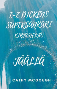 Title: E-Z Dickens Supersankari Kirja Neljï¿½: Jï¿½ï¿½llï¿½, Author: Cathy McGough