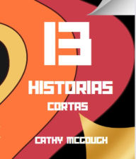 Title: 13 HISTORIAS CORTAS, Author: Cathy McGough