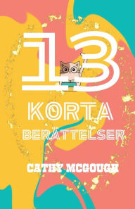 Title: 13 Korta Berï¿½ttelser, Author: Cathy McGough
