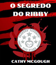 Title: O SEGREDO DO RIBBY, Author: Cathy McGough