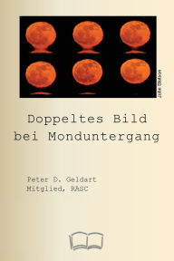 Title: Doppeltes Bild bei Monduntergang, Author: Peter D Geldart