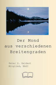 Title: Der Mond aus verschiedenen Breitengraden, Author: Peter D Geldart