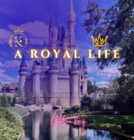 Title: A Royal Life, Author: Chelsea Kong
