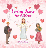 Title: Loving Jesus for Children, Author: Chelsea Kong