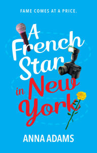 Title: A French Star in New York, Author: Anna Adams