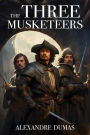 The Three Musketeers: The Original 1844 Unabridged and Complete Edition