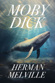 Title: Moby Dick: The Original 1851 Unabridged and Complete Edition, Author: Herman Melville