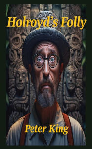 Title: Holroyd's Folly, Author: Peter King