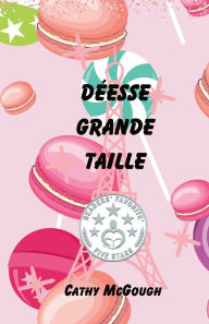 Title: Dï¿½esse Grande Taille: (Une Novelettte), Author: Cathy McGough