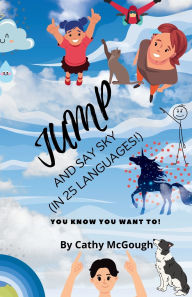 Title: Jump and Say Sky!: (In 25 Languages!), Author: Cathy McGough