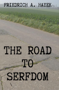 Title: The Road to Serfdom, Author: Friedrich A Hayek