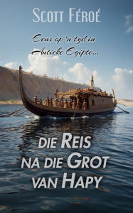 Title: Die Reis na die Grot van Hapy, Author: Scott Féroé