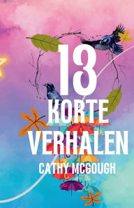 Title: 13 Korte Verhalen, Author: Cathy McGough