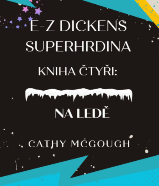 E-Z DICKENS SUPERHRDINA KNIHA 4 CZECH EDITION: NA LEDE