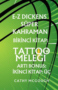Title: E-Z Dickens Sï¿½per Kahraman Birinci 1 Ikinci 2 Turkish Edition: Tattoo MeleĞi; ï¿½ï¿½, Author: Cathy McGough