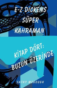 Title: E-Z Dickens Sï¿½per Kahraman Ki̇tap 4 Turkish Edition: Buzun ï¿½zerİnde, Author: Cathy McGough