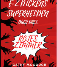 Title: E-Z DICKENS SUPERHELDEN BUCH 3 GERMAN EDITION: ROTES ZIMMER, Author: Cathy McGough