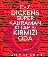 Title: E-Z DICKENS SÜPER KAHRAMAN KI?TAP 3 TURKISH EDITION: KIRMIZI ODA, Author: Cathy McGough