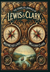 Title: The Complete Journals of Lewis and Clark (Collector's Edition) (Laminated Hardback with Jacket), Author: Meriwether Lewis