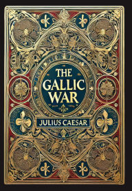 Title: The Gallic War (Collector's Edition) (Laminated Hardback with Jacket), Author: Julius Caesar