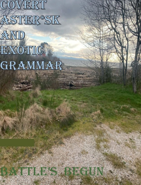 Covert Asterisk and Exotic Grammar: Battle's Begun