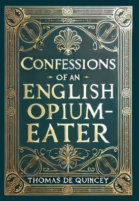 Confessions of an English Opium-Eater (Collector's Edition) (Laminated Hardback with Jacket)