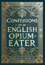 Confessions of an English Opium-Eater (Collector's Edition) (Laminated Hardback with Jacket)