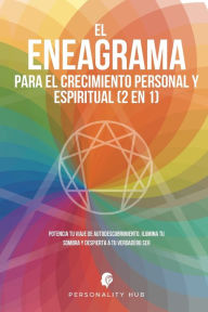 Title: El Eneagrama para el crecimiento personal y espiritual (2 en 1): Potencia tu viaje de autodescubrimiento. Ilumina tu sombra y despierta a tu verdadero ser, Author: Personality Hub