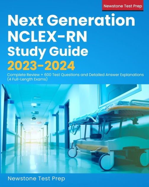 Next Generation NCLEX RN Examination Review Book 2023 - 2024: 4 Practice  Tests and NCLEX Study Guide [Updated for the New Outline]