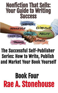 Title: Nonfiction That Sells: Your Guide to Writing Success, Author: Rae A. A. Stonehouse