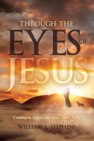 Title: Through the Eyes of Jesus, Author: William Stephens