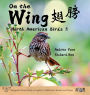 On the Wing 翅膀 - North American Birds 3: Bilingual Picture Book in English, Traditional Chinese and Pinyin