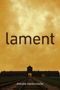Title: Lament, Author: Moishe Kantorowitz
